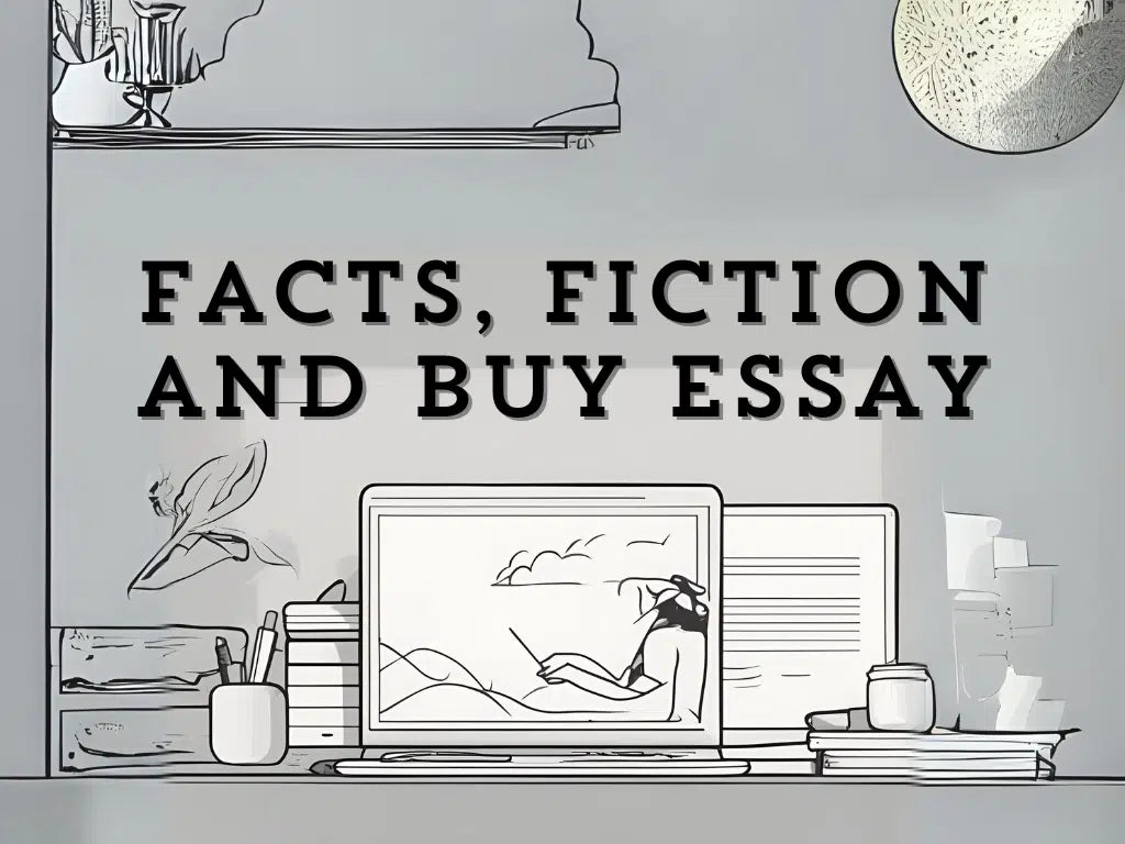 Facts, Fiction and Buy Essay