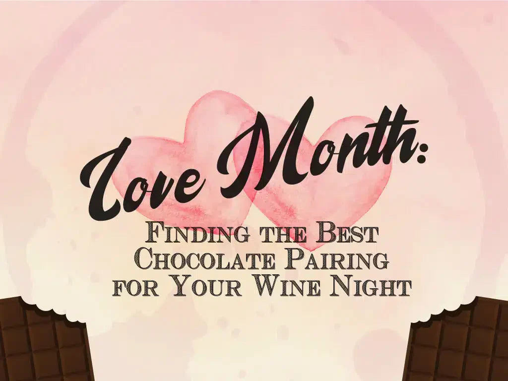 Love Month: Finding the Best Chocolate Pairing for Your Wine Night